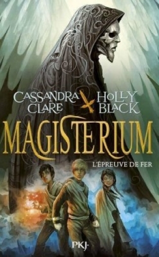 Magisterium, tome 1 : l'épreuve de fer / Cassandra Clare et Holly Black. - Pocket (PKJ), 2014