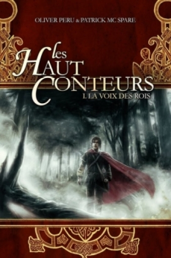 Les Haut Conteurs, tome 1 : la voix des rois / Olivier Peru et Patrick McSpare. - Scrineo, 2010