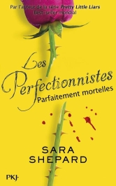 Les perfectionnistes, tome 2 : Parfaitement mortelles / Sara Shepard. - PKJ, 2015