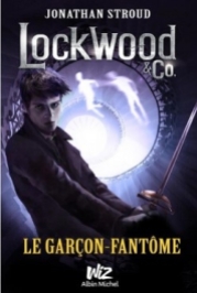 Lockwood & Co, tome 3 : Le garçon-fantôme / Jonathan Stroud. - Albin Michel (Wiz), 2016