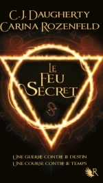 Le Feu Secret, tome 1 / C.J. Daugherty ; Carina Rozenfeld. - Robert Laffont (R), 2016